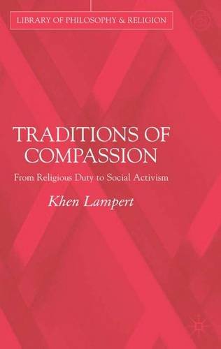 Traditions of Compassion: From Religious Duty to Social Activism (Library of Philosophy and Religion)