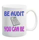 BE AUDIT YOU CAN BE Mug Coffee Cup 11 oz