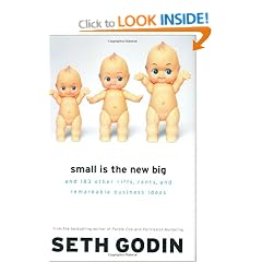Small Is the New Big: And 183 Other Riffs, Rants, and Remarkable Business Ideas