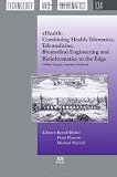 eHealth: Combining Health Telematics, Telemedicine, Biomedical Engineering and Bioinformatics to the Edge:Global Experts Summit Textbook (Studies in Health Technology and Informatics)