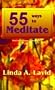 55 Ways to Meditate: Discover Your True Self