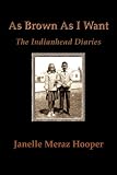 As Brown As I Want: The Indianhead Diaries (Turtle Trilogy)