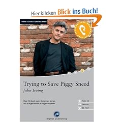 Trying to Save Piggy Sneed: Das H�rbuch zum Sprachen lernen mit ausgew�hlten Kurzgeschichten. Niveau B1