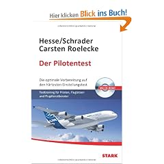 Der Pilotentest: Die optimale Vorbereitung auf den h�rtesten Einstellungstest. Testtraining f�r Piloten, Fluglotsen, Flugdienstberater