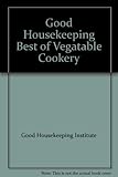 'Good housekeeping' the best of vegetable cookery