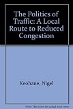 The politics of traffic : a local route to reduced congestion