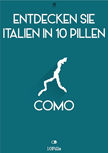 Entdecken Sie Italien in 10 Pillen - Como (German Edition)
