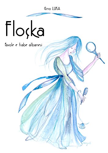 Floçka: Favole e fiabe albanesi (Italian Edition)