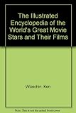The illustrated encyclopedia of the world's great movie stars and their films