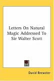 Letters on Natural Magic, Addressed to Sir Walter Scott