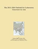 The 2011-2016 Outlook for Laboratory Glassware in Asia
