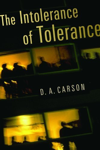 The Intolerance of Tolerance by Carson, D. A. (2009) Hardcover