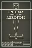 The enigma of the aerofoil : rival theories in aerodynamics, 1909-1930