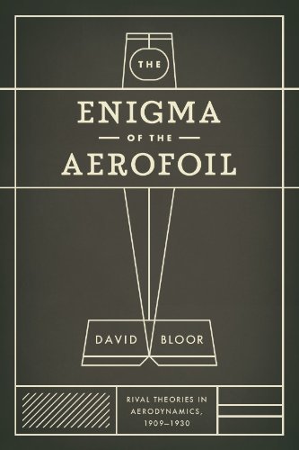 The Enigma of the Aerofoil: Rival Theories in Aerodynamics, 1909-1930