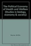 The political economy of health and welfare : proceedings of the twenty-second annual symposium of the Eugenics Society, London, 1985