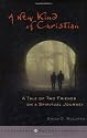 A New Kind of Christian: A Tale of Two Friends on a Spiritual Journey