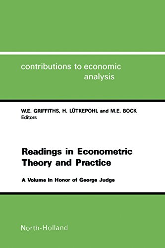 Readings in Econometric Theory and Practice: A Volume in Honor of George Judge (Contributions to Economic Analysis)