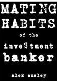 Mating Habits of the Investment Banker