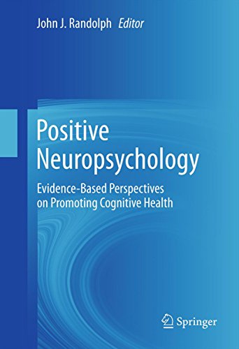Positive Neuropsychology: Evidence-Based Perspectives on Promoting Cognitive Health