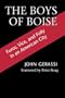 The Boys of Boise: Furor, Vice, and Folly in an American City (Columbia Northwest Classics)