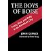 The Boys of Boise: Furor, Vice, and Folly in an American City (Columbia Northwest Classics)