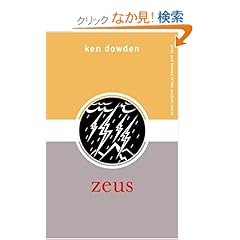 【クリックでお店のこの商品のページへ】Zeus (Gods and Heroes of the Ancient World): Ken Dowden: 洋書