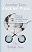 Another Time, Another Place: The True Story of a Teenage Mother in the 1950s Another Time, Another Place: The True Story of a Teenage Mother in the 1950s