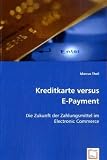 Kreditkarte versus E-Payment: Die Zukunft der Zahlungsmittel im Electronic Commerce von Marcus Theil für  49,00 &euro;