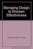 Managing design to sharpen effectiveness