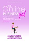 The Online Business Gal: The Ultimate Guide for Stay-At-Home Moms and Women with a Sense of Adventure