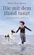 Die mit dem Hund tanzt: Tierisch menschliche Geschichten