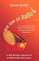 And Now on Radio 4: A 40th Birthday Celebration of the World's Best Radio Station