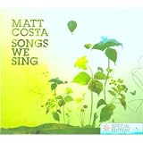Songs We Sing an album by Matt Costa