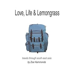 Love, Life & Lemongrass: Travels Through South East Asia
