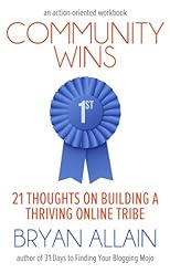 Community Wins: 21 Thoughts on Building a Thriving Online Tribe