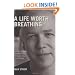 A Life Worth Breathing: A Yoga Master's Handbook of Strength, Grace, and Healing