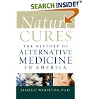 Click here to buy Nature Cures: The History of Alternative Medicine in America by  James C. Whorton.