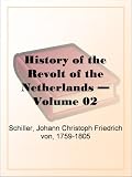 History of the Revolt of the Netherlands Volume 02