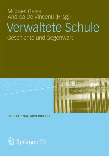 Verwaltete Schule: Geschichte und Gegenwart: 20 (Educational Governance) (German Edition)