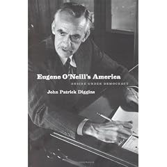 Eugene O'Neill's America: Desire Under Democracy