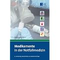 Medikamente in der Notfallmedizin: Das Handbuch und Nachschlagewerk f�r die t�gliche Praxis