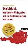 Sozialstaat, neoliberales Wirtschaften und die Existenzsicherung von Frauen