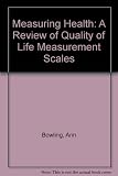 Measuring health : a review of quality of life measurement scales