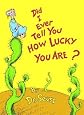 Did I Ever Tell You How Lucky You Are?   [DID I EVER TELL YOU HOW L] [Hardcover]