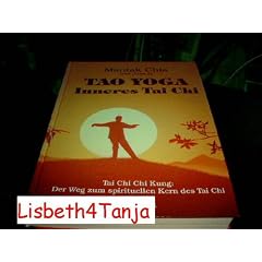 Tao Yoga Inneres Tai Chi.Tai Chi Chi Kung: Der Weg zum spirituellen Kern des Tai Chi