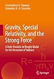 Gravity, special relativity, and the strong force : a Bohr-Einstein-de Broglie model for the formation of hadrons
