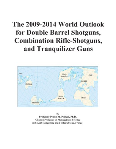 The 2009-2014 World Outlook for Double Barrel Shotguns, Combination Rifle-Shotguns, and Tranquilizer Guns