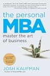 The Personal MBA: Master the Art of B...