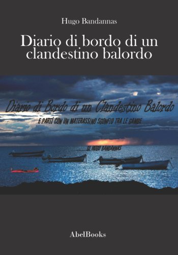 Diario di Bordo di un Clandestino Balordo (Italian Edition)