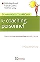 Comprendre et pratiquer le coaching personnel : Comment devenir un bon coach de vie